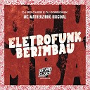 MC Matheuzinho Original DJ Belchior DJ… - Eletrofunk Berimbau