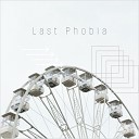 Last Phobia - Leave Me Alone