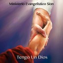 Ministerio Evangel stico Sion - Tengo un Dios