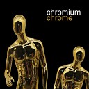 Chromium - Chrome Remastered Original Mix