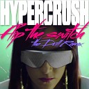Hyper Crush - Flip The Switch Drill Remix