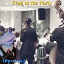 Blue Frog - Give in to These Feelings