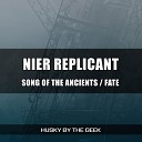 Husky by the Geek - Song of the Ancients Fate From Nier Replicant
