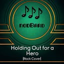 nodBard - Holding Out for a Hero Rock Cover