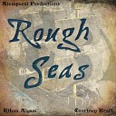Atemporal Productions Courtney Kraft Ethan… - Rough Seas