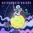Hila Campelo feat Prod Cheetos - Astronauta Doid o