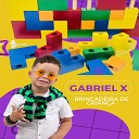 Gabriel X - Brincadeira de Crian a