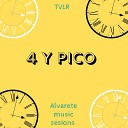 tvlr alvarete music sesions - 4 y Pico