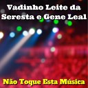 Vadinho Leite da Seresta feat Gene Leal - Um N s por Dois Eus Cover