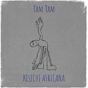 kelechi Africana - Tam Tam