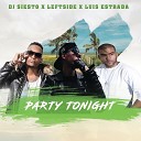 Leftside Luis Estrada DJ Siesto - Party Tonight
