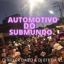 DJ 011 DA ZL - AUTOMOTIVO DO SUBMUNDO