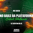 Mc DDSV Dj Everton da Ol - No Baile da Plataforma Cabelo Platinado