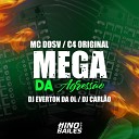 Mc DDSV Dj Everton da Ol C4 Original feat DJ Carl… - Mega da Agress o