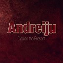 Andrejiu - Decide the Present