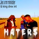 King drex int feat Jex x mr minister - Haters feat Jex x mr minister