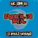 MC John JB DJ Paulo Magr o - Orbital do Natal