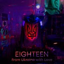 EIGHTEEN - From Ukraine with Love Anthem of Ukraine Hard…