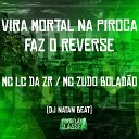Mc Zudo Bolad o Dj Natan Beat MC LC da ZR - Vira Mortal na Piroca Faz o Reverse