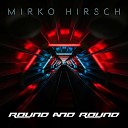 Mirko Hirsch - Round and Round Extended Version