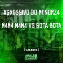 DJ MENORZ4 - Agressivo do Menorz4 M4M4 M4M4 Vs Bota Bota