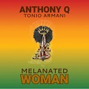 Anthony Q feat Tonio Armani - Melanated Woman