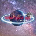 razBu - Orbit Sped Up