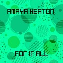 Amaya Keaton - For It All