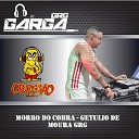 DJ GARGA GRG - Morro do Cobra Getulio de Moura Grg