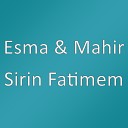 Esma feat Mahir - Sirin Fatimem