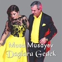 Musa Musayev feat Terane Qumral - Daglara Gedek