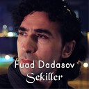 Fuad Dadasov - Sekiller