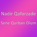 Nadir Qafarzade - Sene Qurban Olum