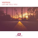 Voitech - Let Me Tell You Radio Mix