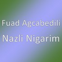 Fuad Agcabedili - Nazli Nigarim