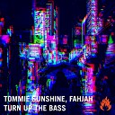 Tommie Sunshine Fahjah - Turn Up The Bass