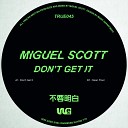 Miguel Scott - Don t Get It