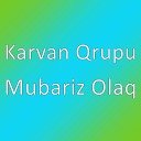 Karvan Qrupu - Mubariz Olaq