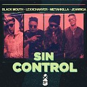 Dj Blackmouth Lexx Chanyer Miztah Killa Jean… - Sin Control