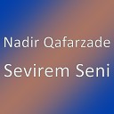 Nadir Qafarzade - Sevirem Seni