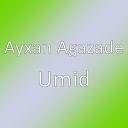 Ayxan Agazade - Umid