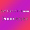 Zim Deniz feat Esnur - Donmersen