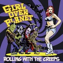 Girl Over Planet - Rolling with the Creeps