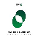 Milk Bar Majkol Jay - Feel Your Body Extended Mix