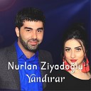 Nurlan Ziyado lu feat Aynur N biyeva - Yand rar