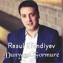 Resul Efendiyev - Dunyami Gormurem