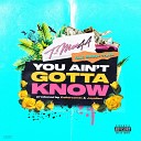 T Moe44 feat baldev trave - You Ain t Gotta Know