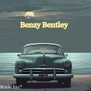 Rude Jay - Benzy Bentley