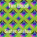 Tim Wood - Sister Status