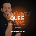 Dj Aquila - Ao Unico Que Digno Vers o Trap